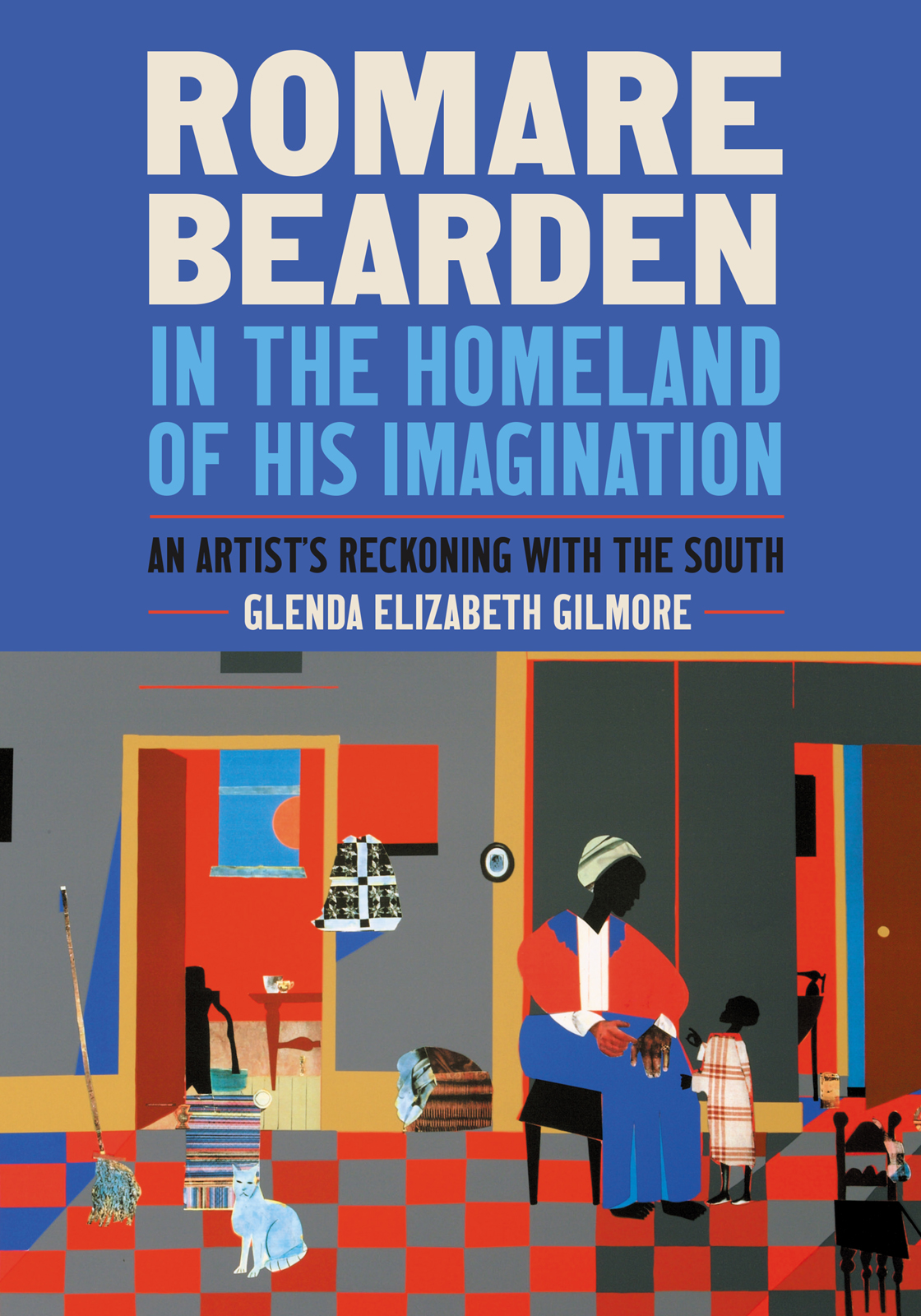 Romare Bearden In The Homeland Of His Imagination Glenda Elizabeth Gilmore