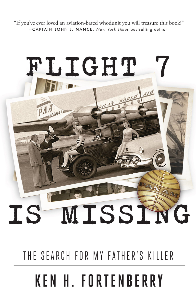 Flight 7 Is Missing The Search For My Fathers Killer Ken H Fortenberry