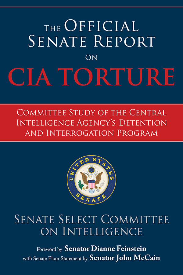 The Official Senate Report On Cia Torture Senate Select Committee On Intelligence