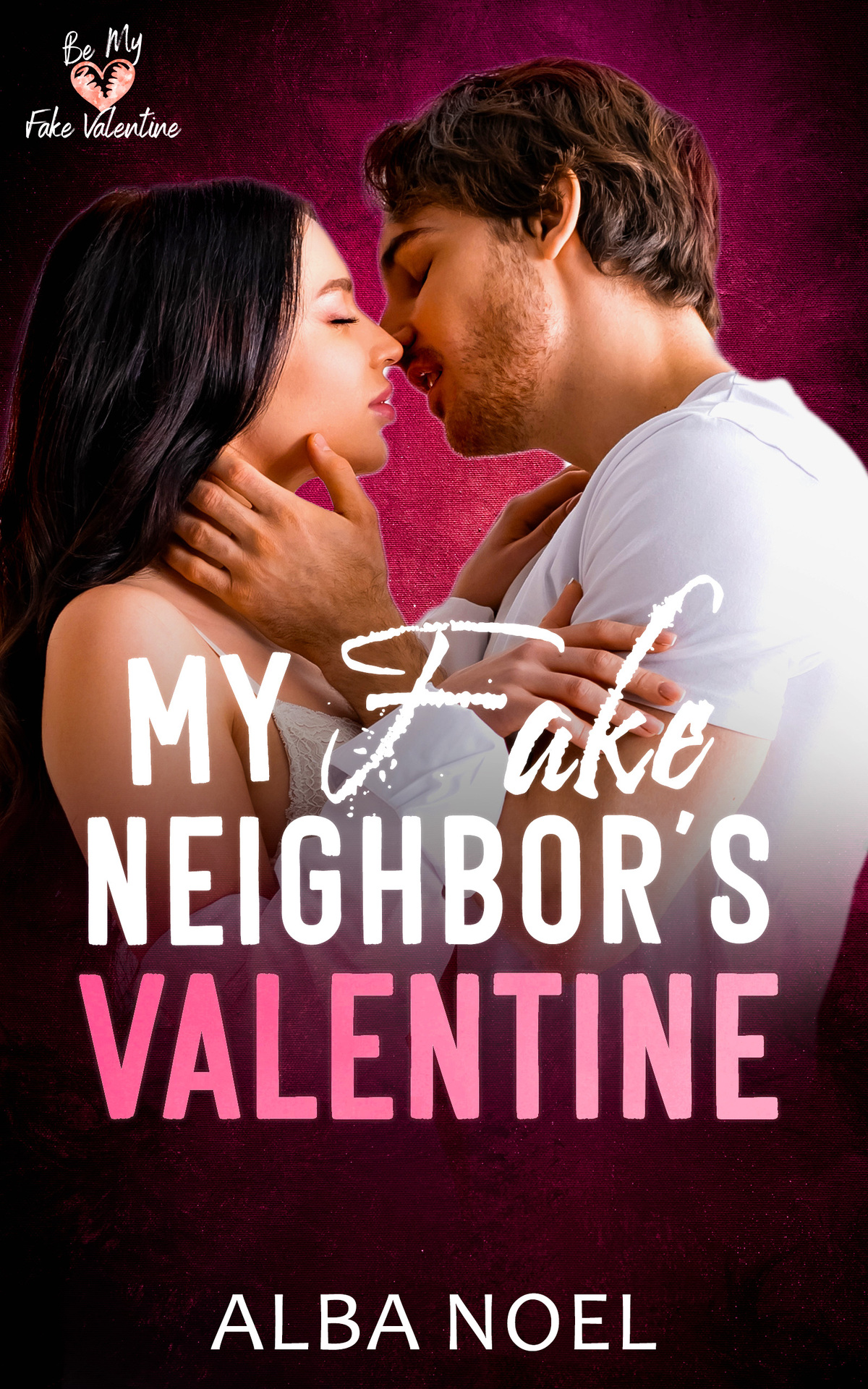 My Fake Neighbors Valentine A Be My Fake Valentine Story Alba Noel