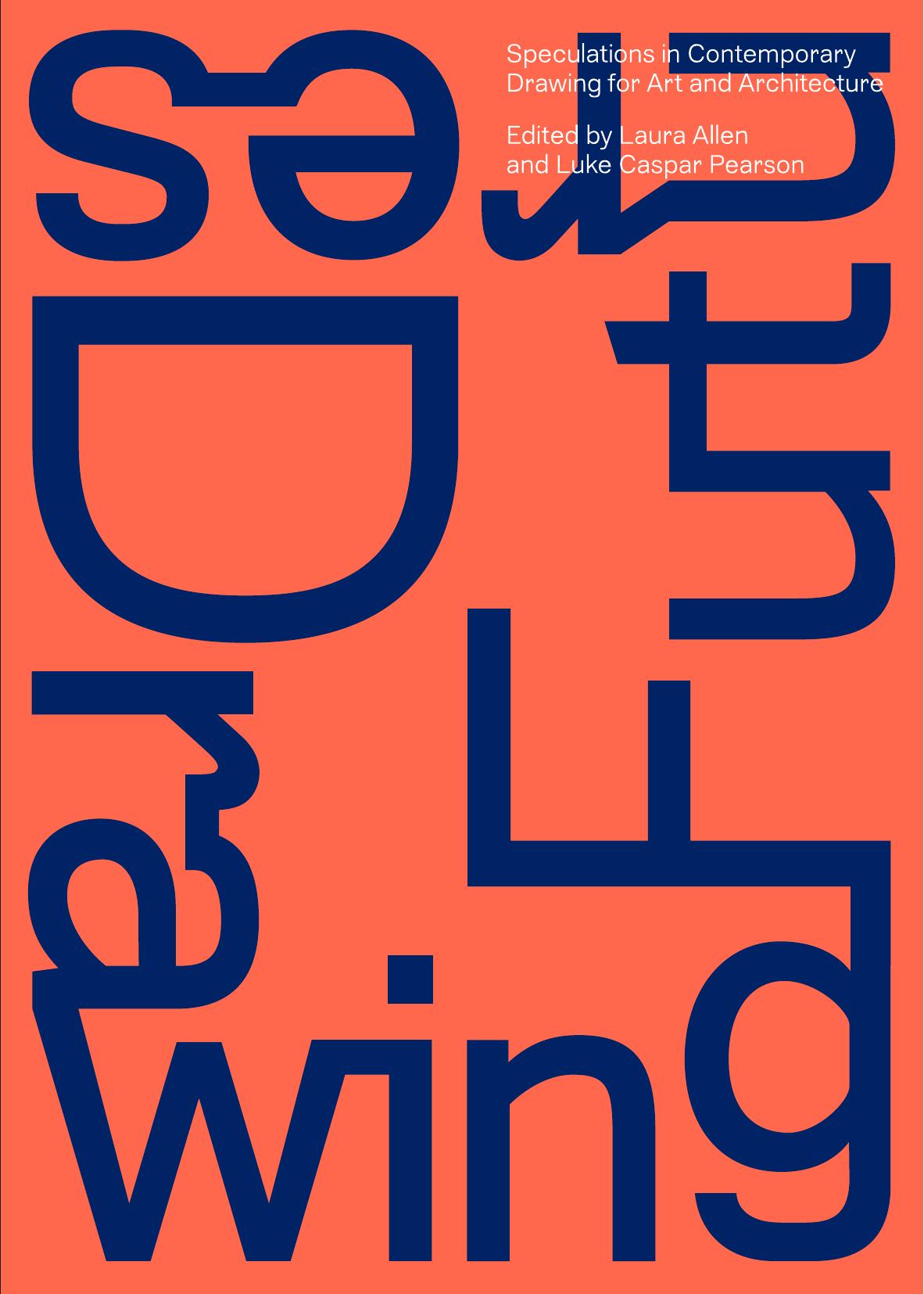 Drawing Futures Speculations In Contemporary Drawing For Art And Architecture Frederic Migayrou Bob Sheil Laura Allen Luke Caspar Pearson