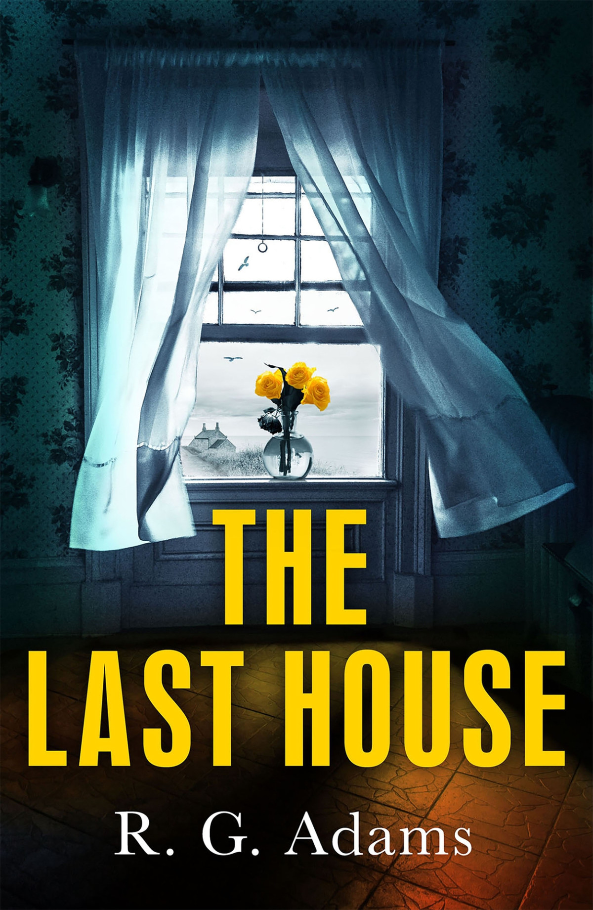 The Last House An Intense Psychological Thriller Of Locked Doors And Family Secrets R G Adams
