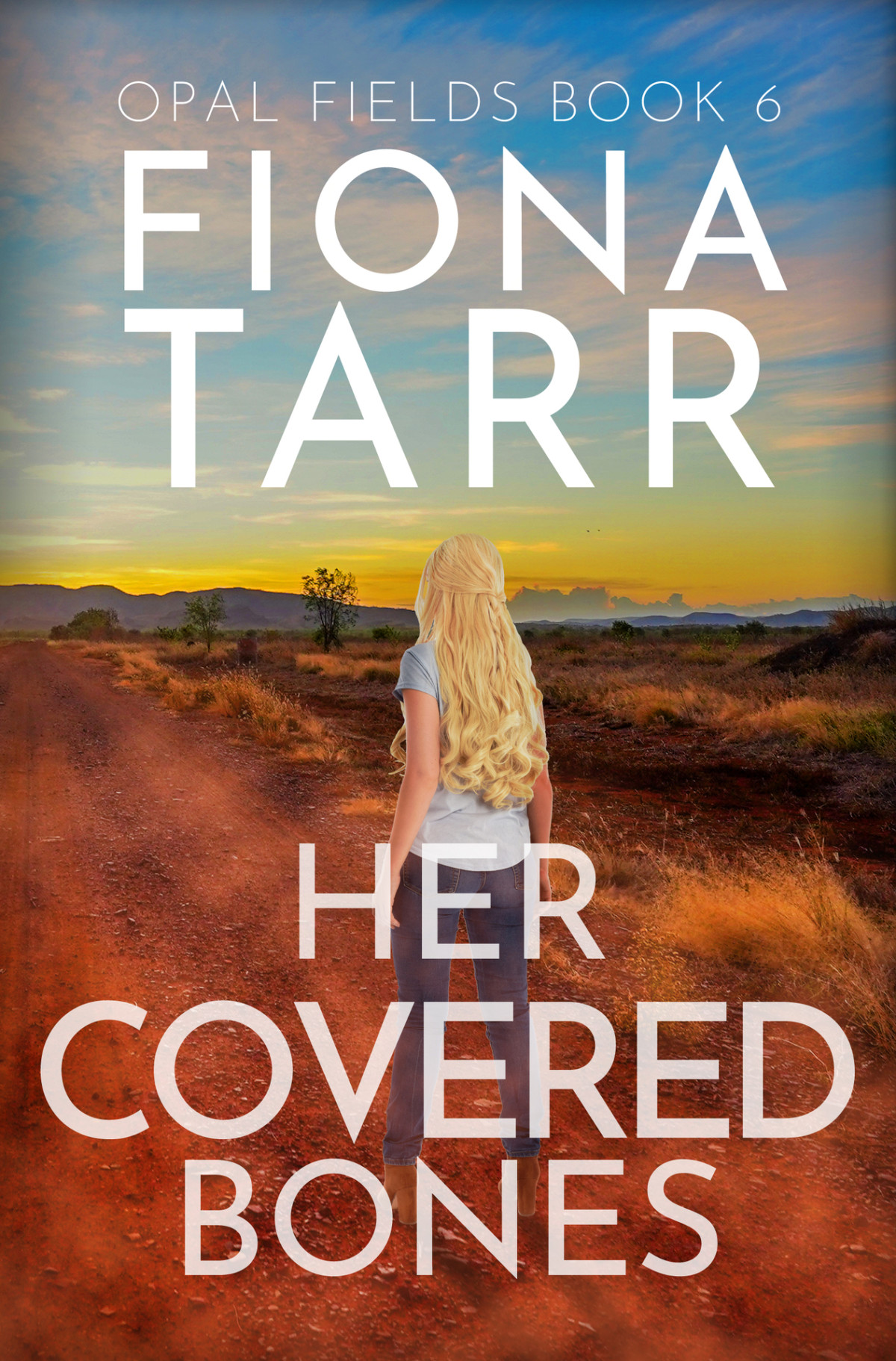 Her Covered Bones An Australian Outback Crime Thriller Opal Fields Book 6 Fiona Tarr
