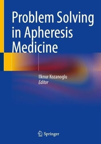 Problem Solving In Apheresis Medicinepdf 2025th Edition Ilknur Kozanoglu