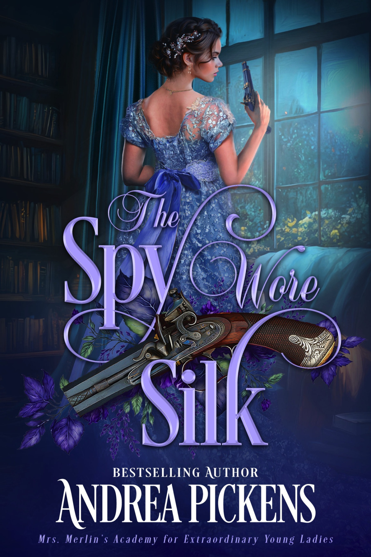 The Spy Wore Silk Mrs Merlins Academy For Extraordinary Young Ladies Book 1 Andrea Pickens