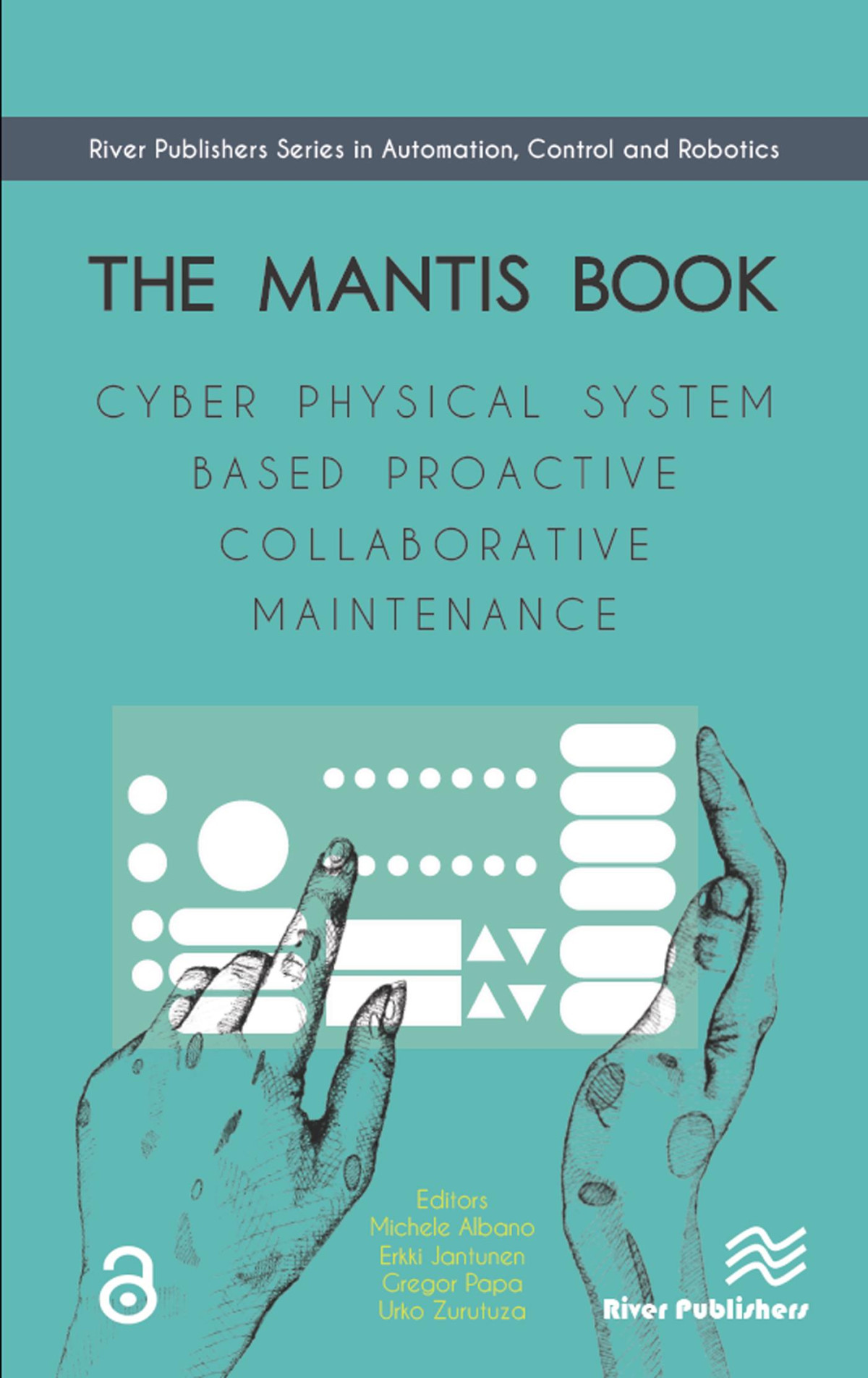 The Mantis Book Cyber Physical System Based Proactive Collaborative Maintenance Michele Albano Erkki Jantunen Gregor Papa Urko Zurutuza