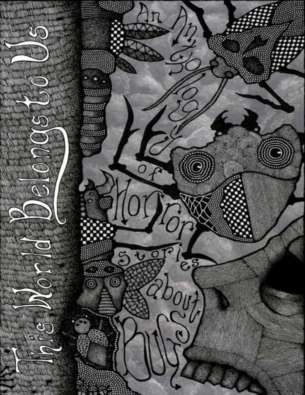 This World Belongs To Us An Anthology Of Horror Stories About Bugs Cynthia Pelayo Kealan Patrick Burke Paula D Ashe Laurel Hightower V Castro Felix Id Dimaro Yvette Tan Octavia Cade Bitter Karella