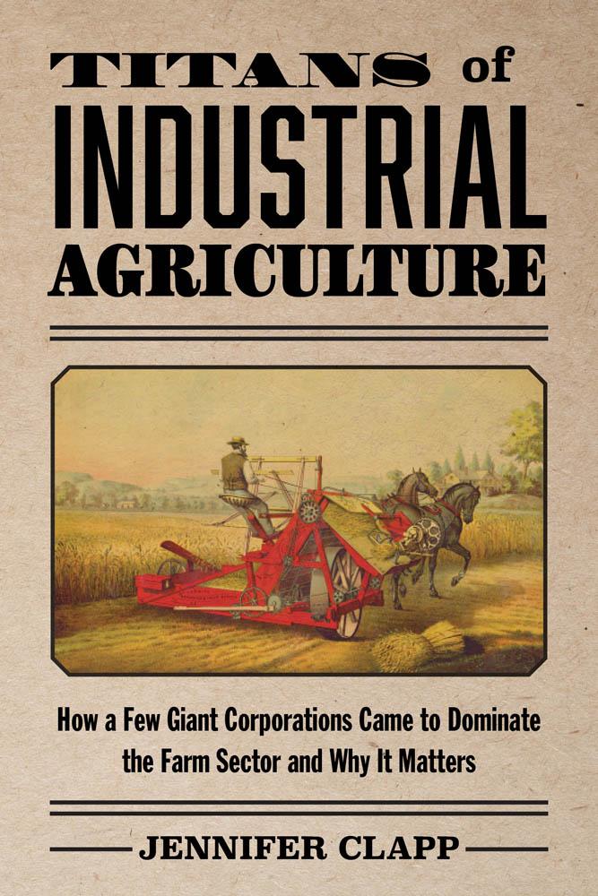Titans Of Industrial Agriculture Jennifer Clapp