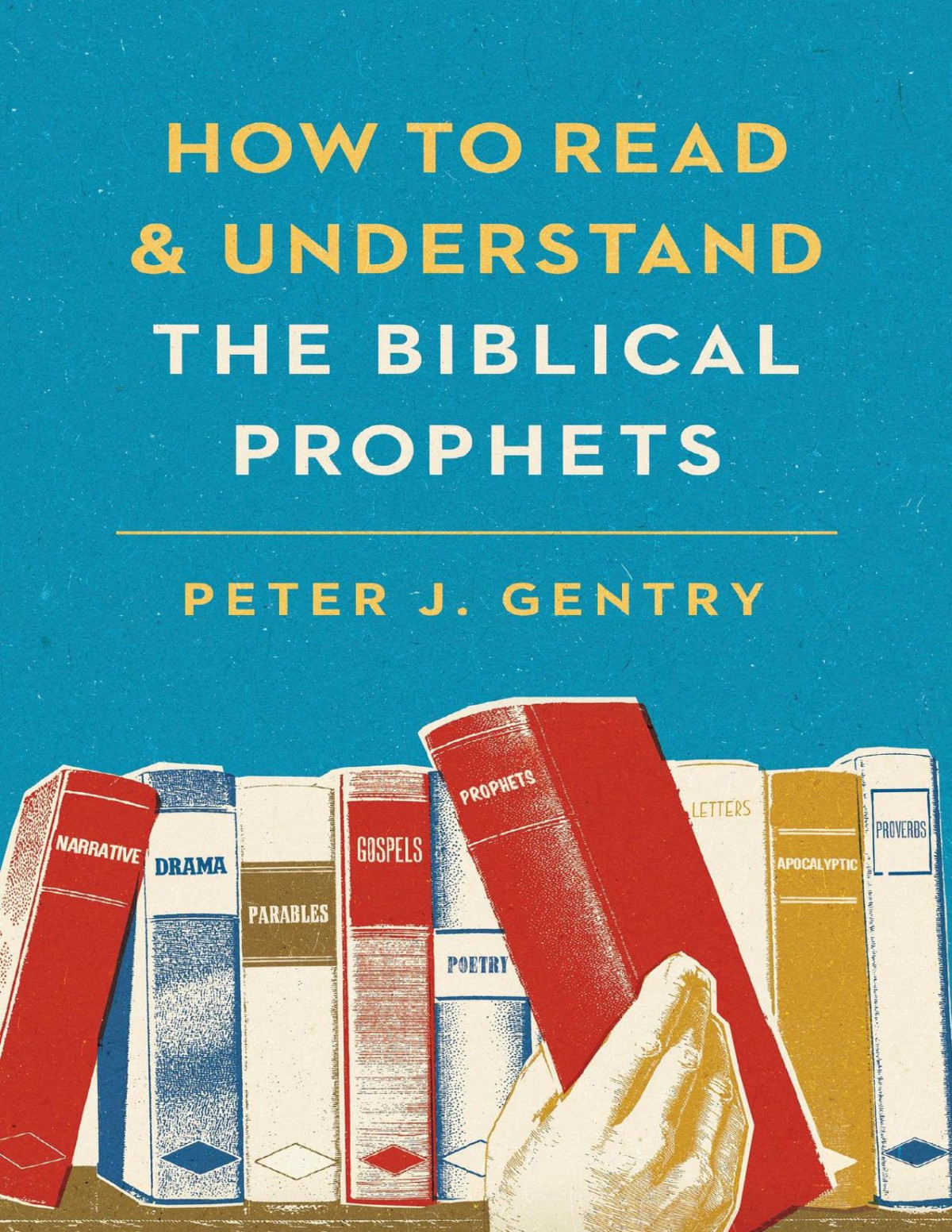 How To Read And Understand The Biblical Prophets Perter J Gentry