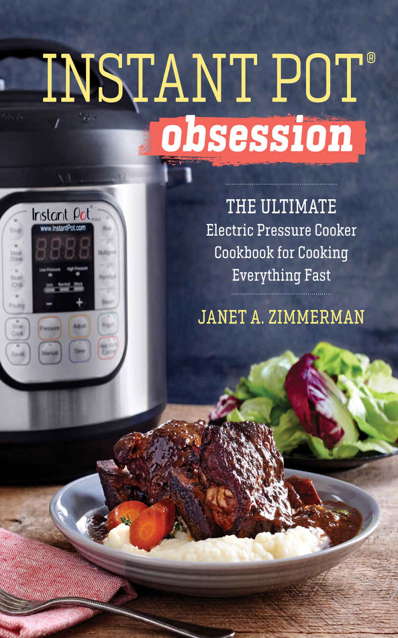 Instant Pot Obsession The Ultimate Electric Pressure Cooker Cookbook For Cooking Everything Fast Janet A Zimmerman
