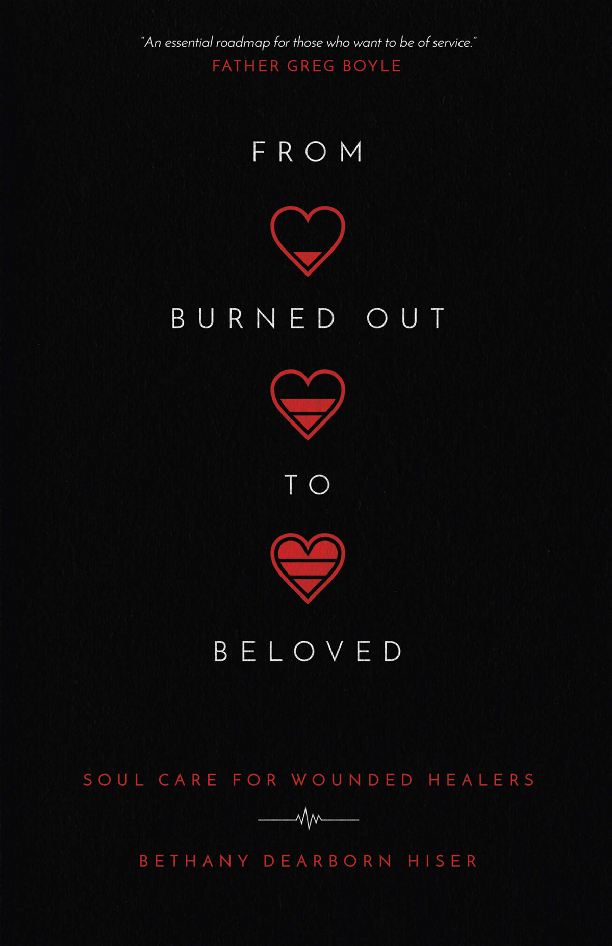 From Burned Out To Beloved Bethany Dearborn Hiser