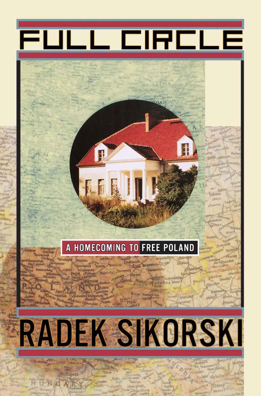 Full Circle A Homecoming To Free Poland Sikorski Radek