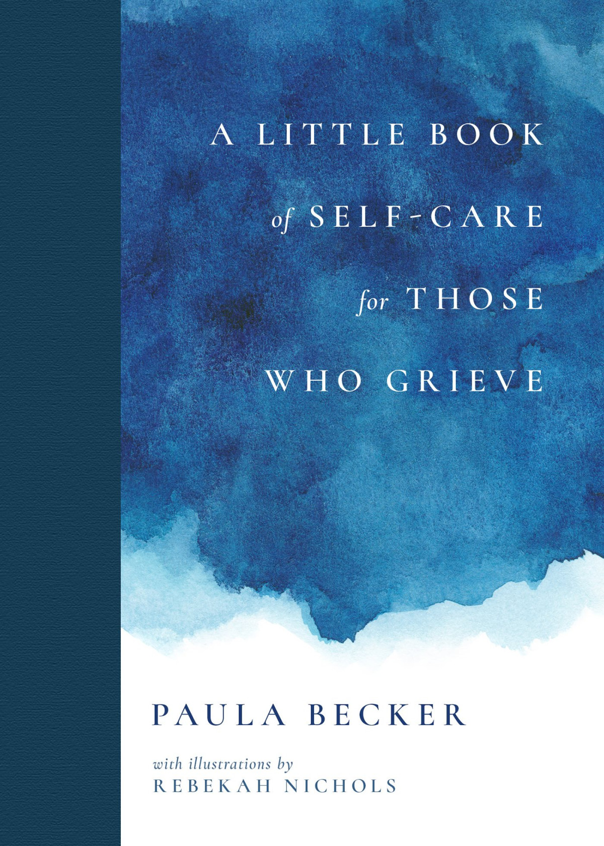 A Little Book Of Selfcare For Those Who Grieve Paula Becker