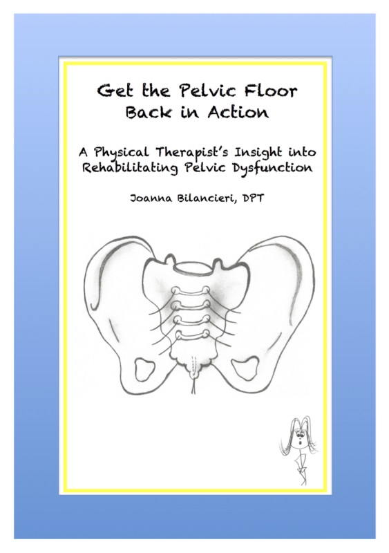 Get The Pelvic Floor Back In Action A Physical Therapists Insight Into Rehabilitating Pelvic Dysfunction Joanna Bilancieri