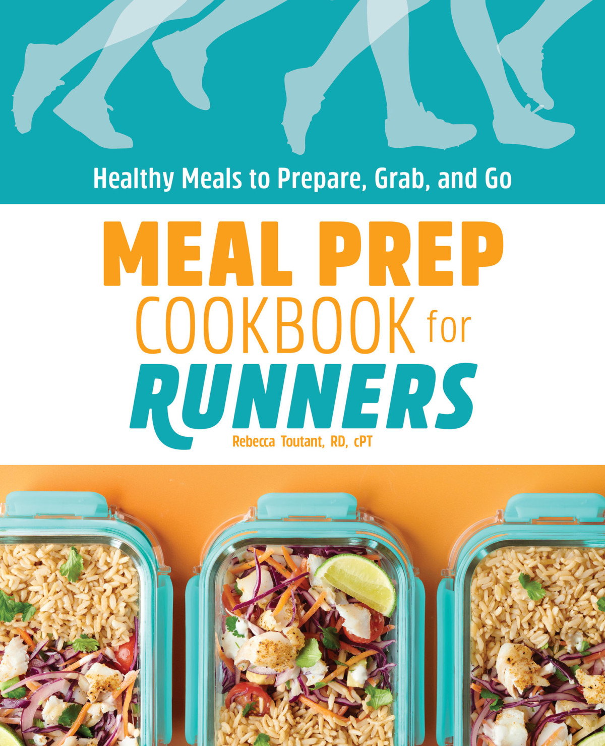 Meal Prep Cookbook For Runners Healthy Meals To Prepare Grab And Go Rebecca Toutant Rd Cpt