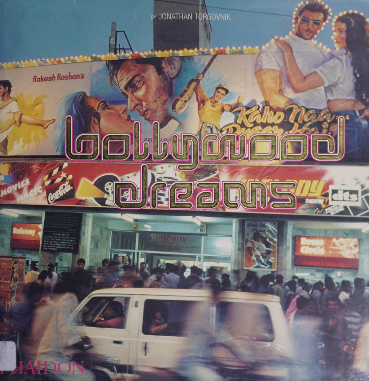 Bollywood Dreams An Exploration Of The Motion Picture Industry And Its Culture In India Rev Jonathan Torgovnik