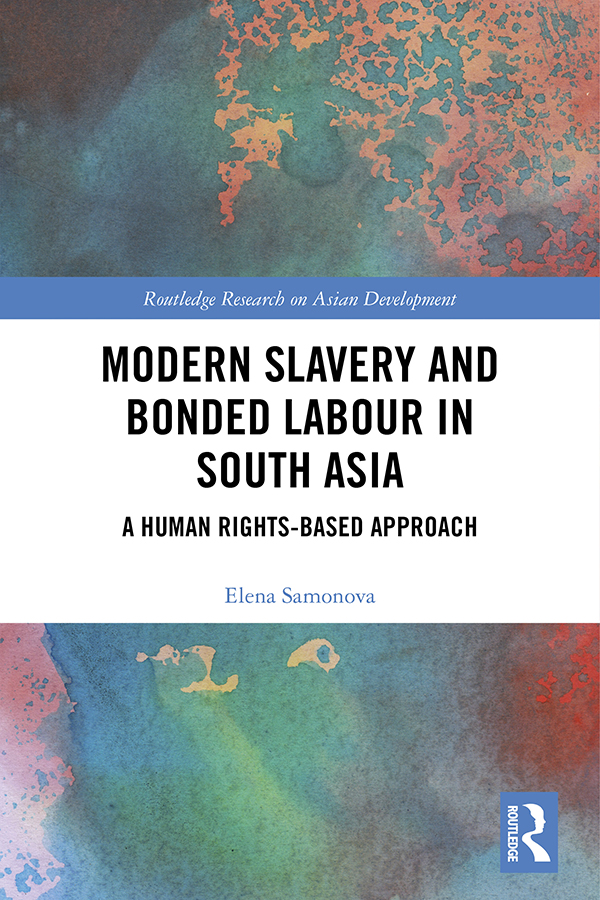 Modern Slavery And Bonded Labour In South Asia Elena Samonova