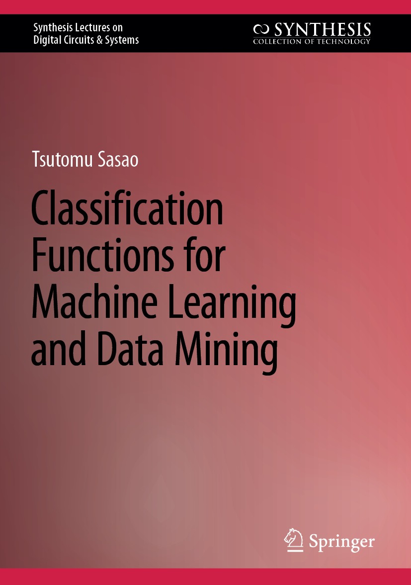 Classification Functions For Machine Learning And Data Mining 2nd Edition Tsutomu Sasao