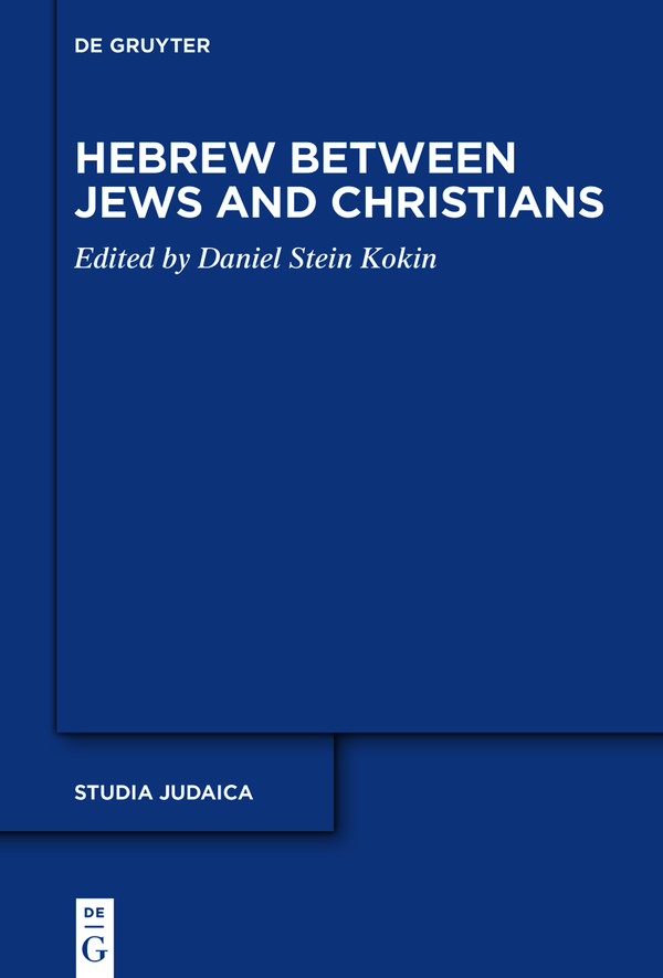 Hebrew Between Jews And Christians Daniel Stein Kokin