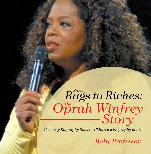 From Rags To Riches The Oprah Winfrey Story Celebrity Biography Books Childrens Biography Books Baby Professor