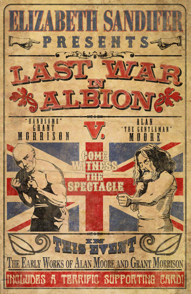 The Last War In Albion Volume 1 The Early Work Of Alan Moore And Grant Morrison Elizabeth Sandifer