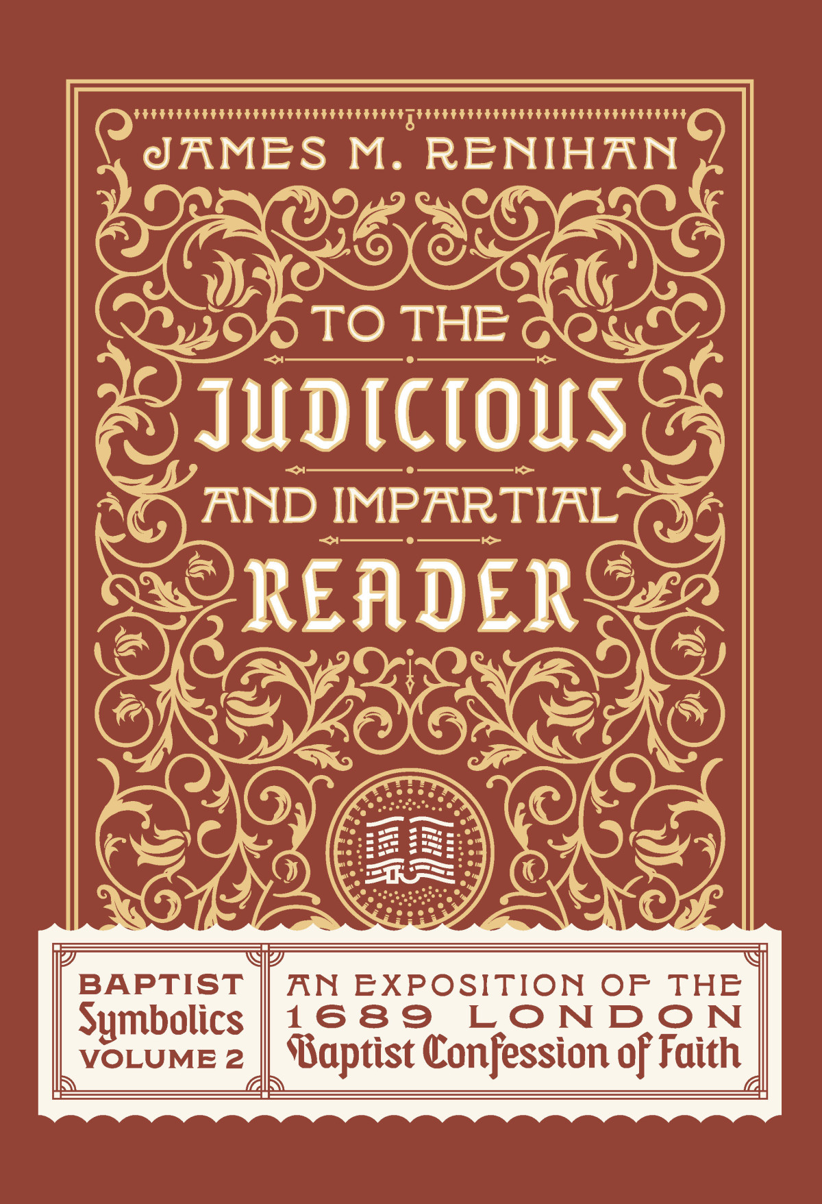 To The Judicious And Impartial Reader James M Renihan