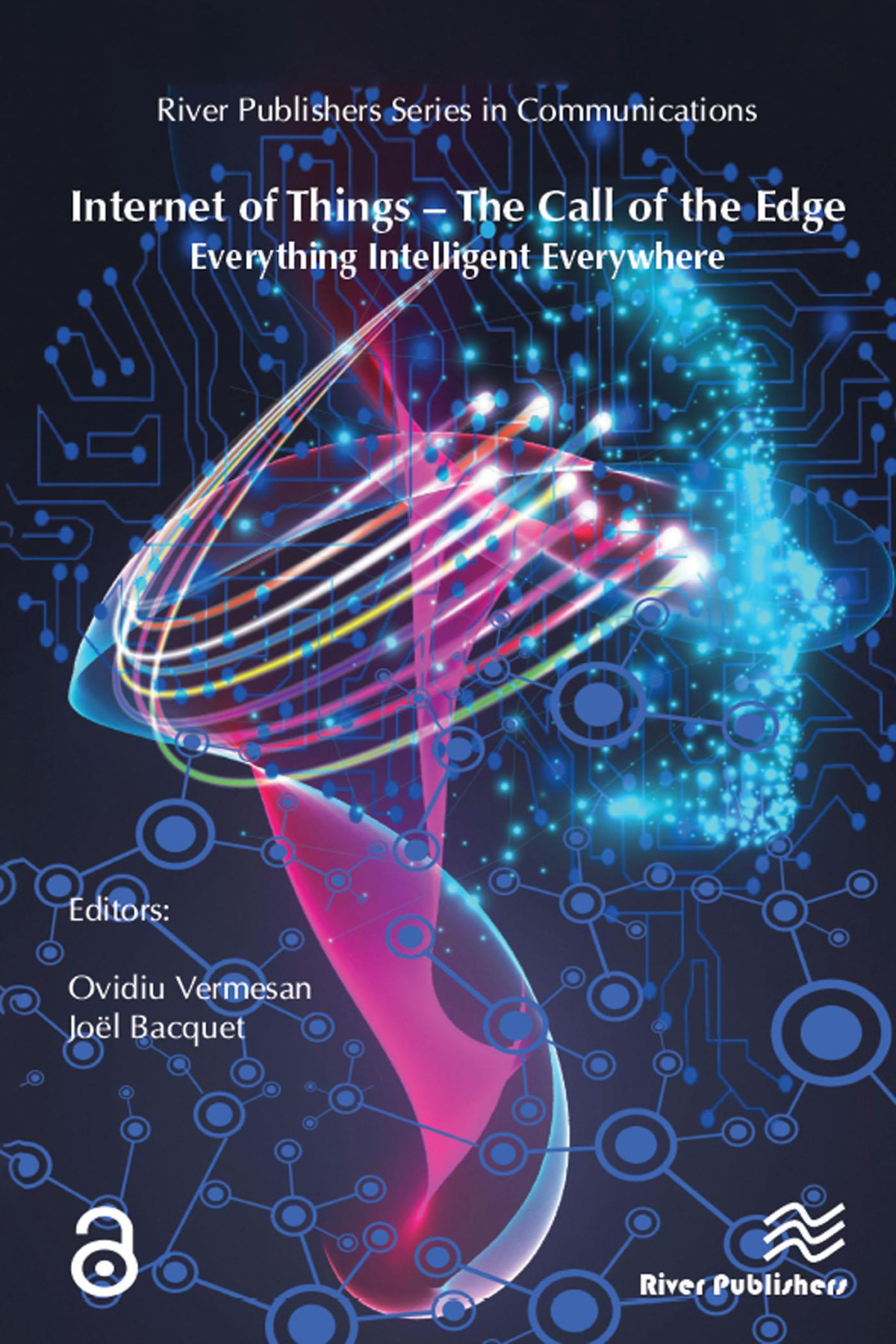 Internet Of Things The Call Of The Edge Everything Intelligent Everywhere Ovidiu Vermesan Jol Bacquet