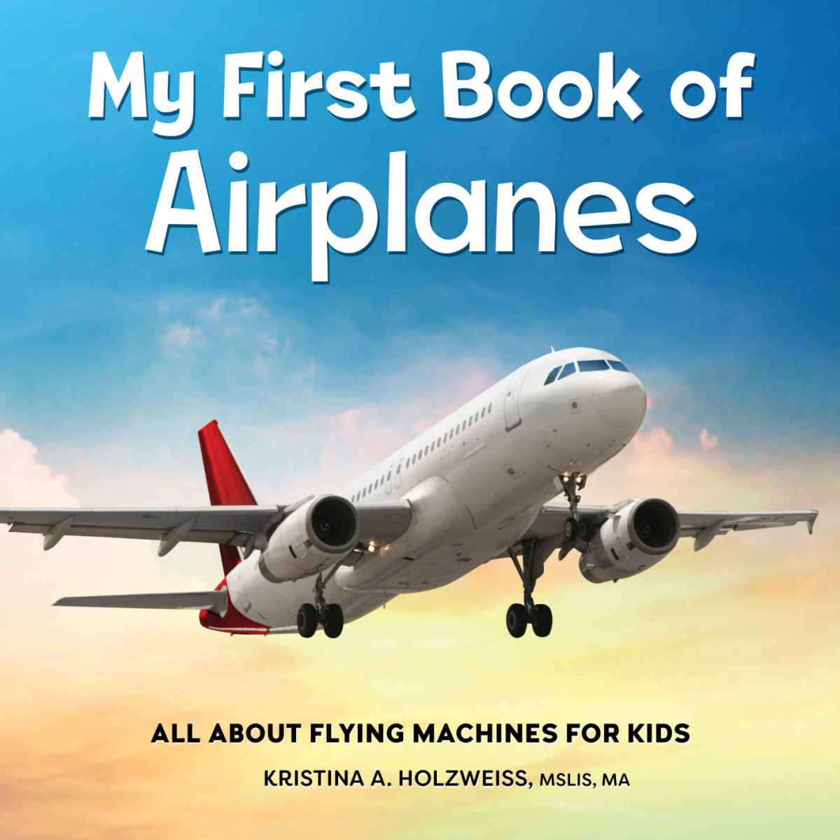 My First Book Of Airplanes Holzweiss Mslis Ma Kristina A