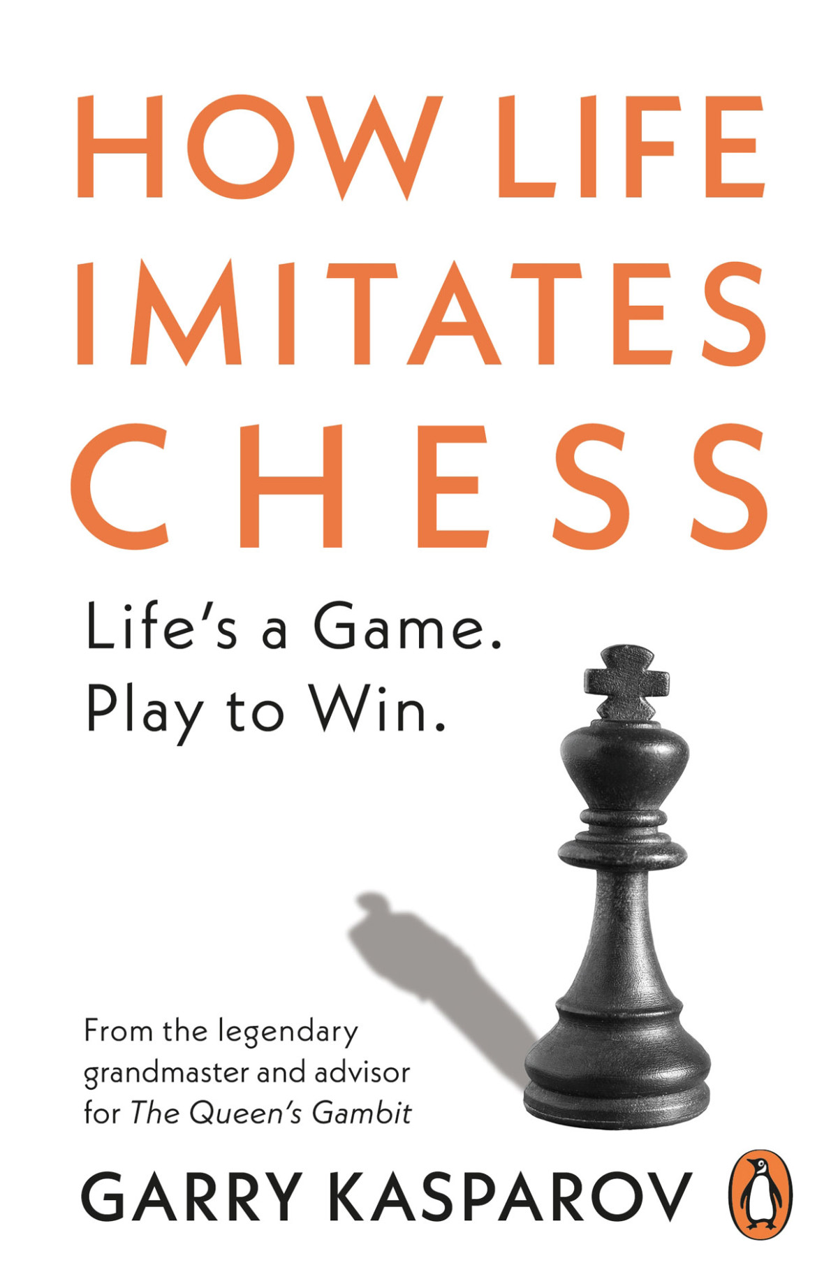 How Life Imitates Chess Garry Kasparov Mig Greengard