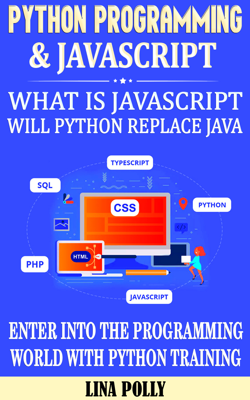 Python Programming Javascript What Is Javascript Will Python Replace Java Enter Into The Programming World With Python Training Lina Polly