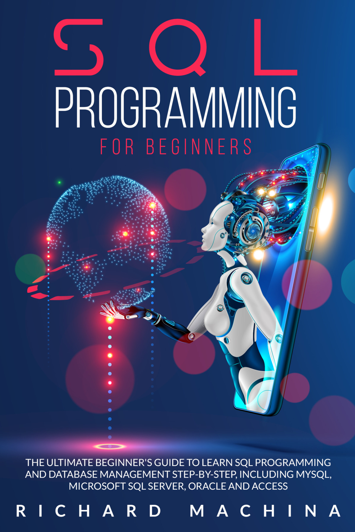 Sql Programming For Beginners The Guide With Step By Step Processes On Data Analysis Data Analitics And Programming Language Learn Sql Server Technique For Analyzing And Manipulating The Codes Richard Machina