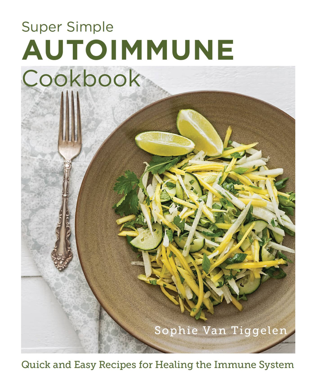 Supersimple Autoimmune Cookbook Sophie Van Tiggelen