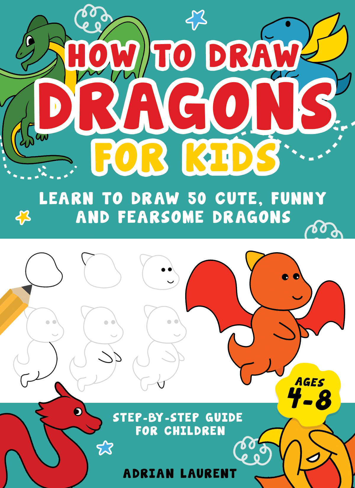 How To Draw Dragons For Kids 48 C Laurent Adrian