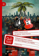 Underground Music Cultures And Musicmaking In Los Angeles Sbastien Darchen
