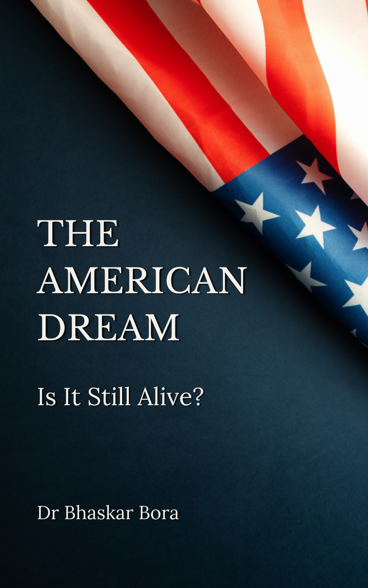 The American Dream Is It Still Alive Bora Dr Bhaskar