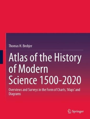 Atlas Of The History Of Modern Science 15002020 2025th Edition Thomas H Brobjer