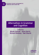 Alternatives In Grammar And Cognition Nicole Gotzner Jesse Harris