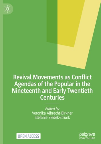 Revival Movements As Conflict Agendas Of The Popular In The Nineteenth And Early Twentieth Centuries 2025th Edition Albrechtbirkner