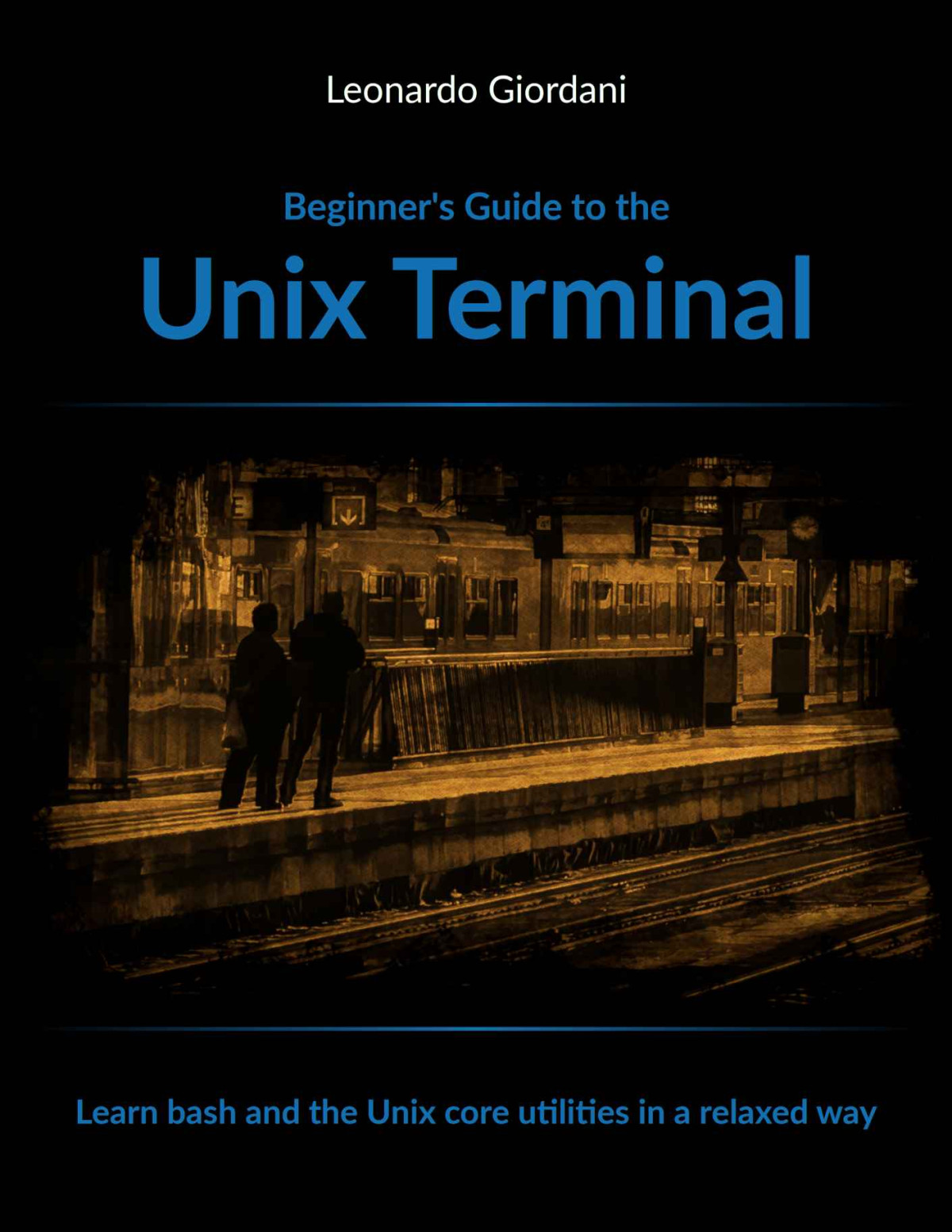 Beginners Guide To The Unix Terminal Leonardo Giordani