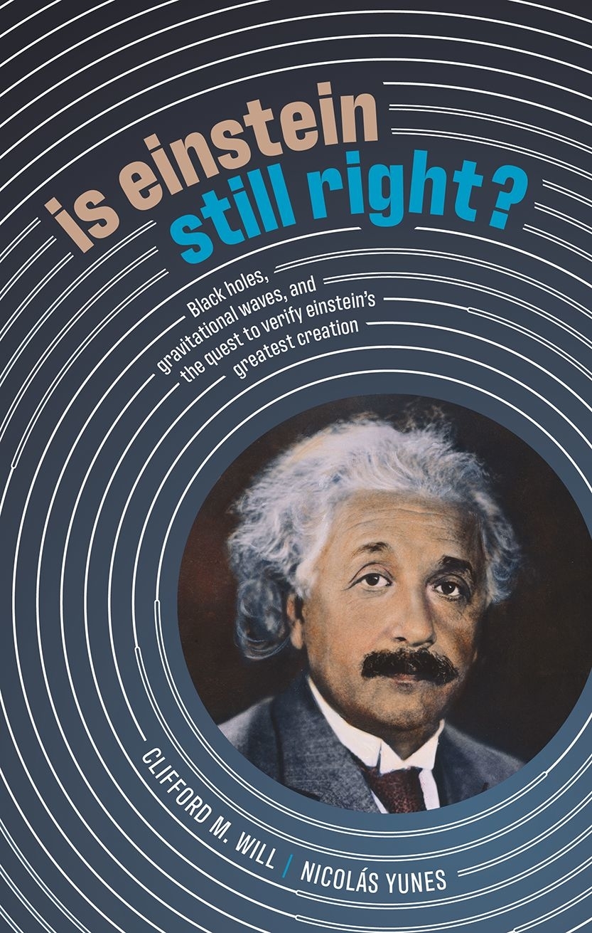 Is Einstein Still Right Clifford M Will Nicols Yunes