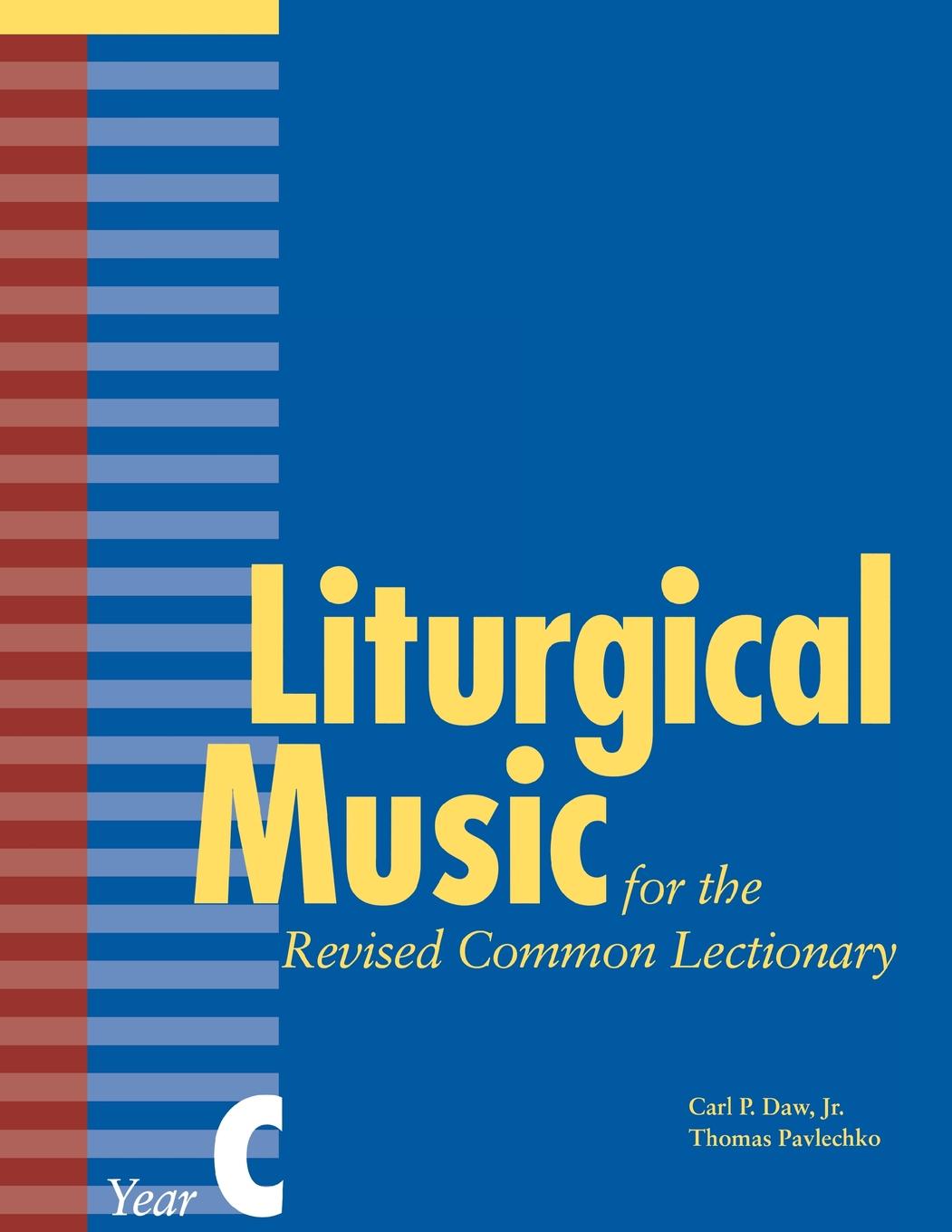 Liturgical Music For The Revised Common Lectionary Year C Carl P Daw Jr