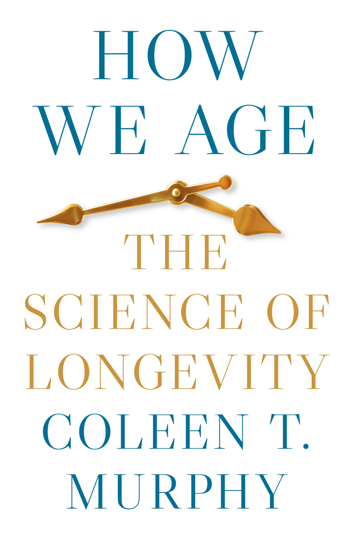 How We Age The Science Of Longevity Coleen T Murphy