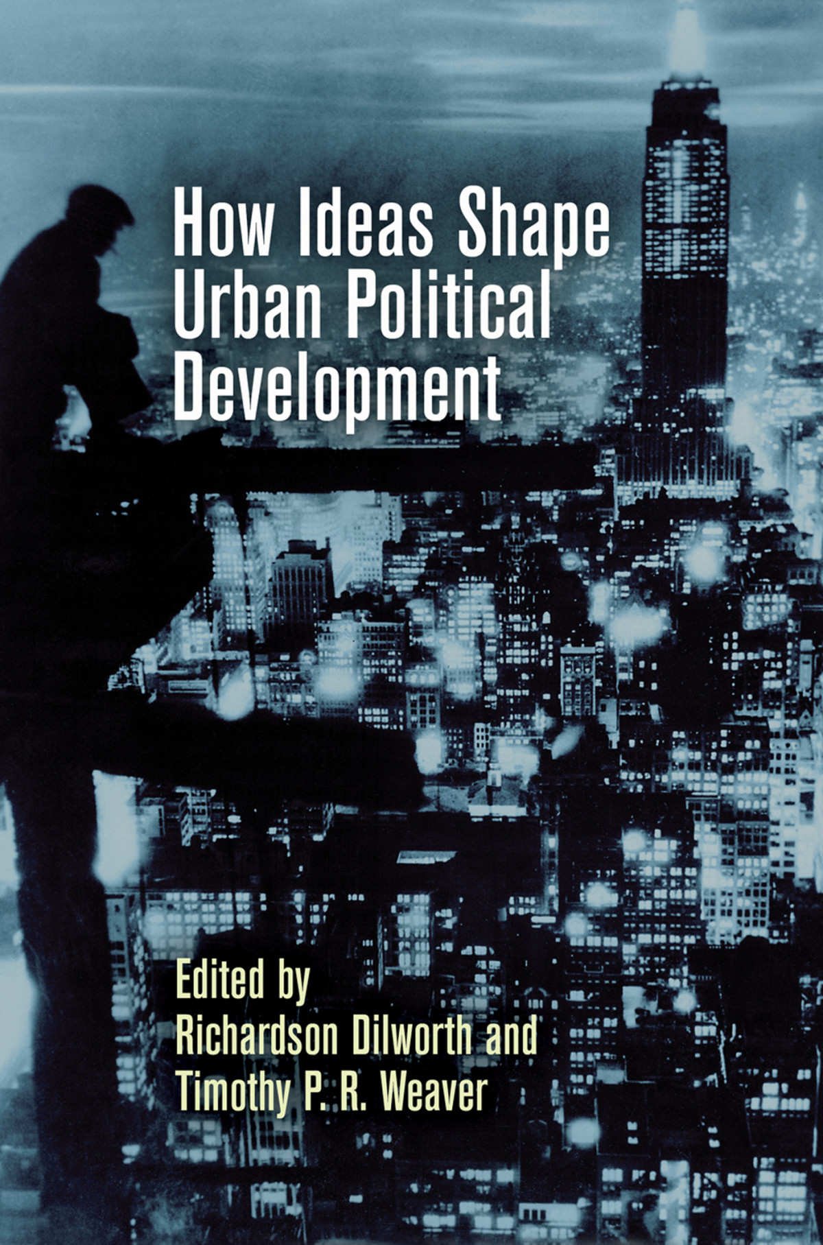 How Ideas Shape Urban Political Development Richardson Dilworth