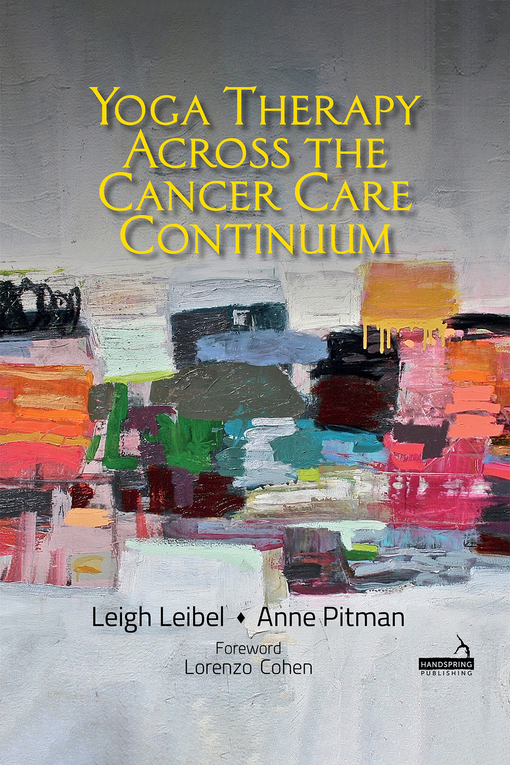 Yoga Therapy Across The Cancer Care Continuum Leibel Leighpitman