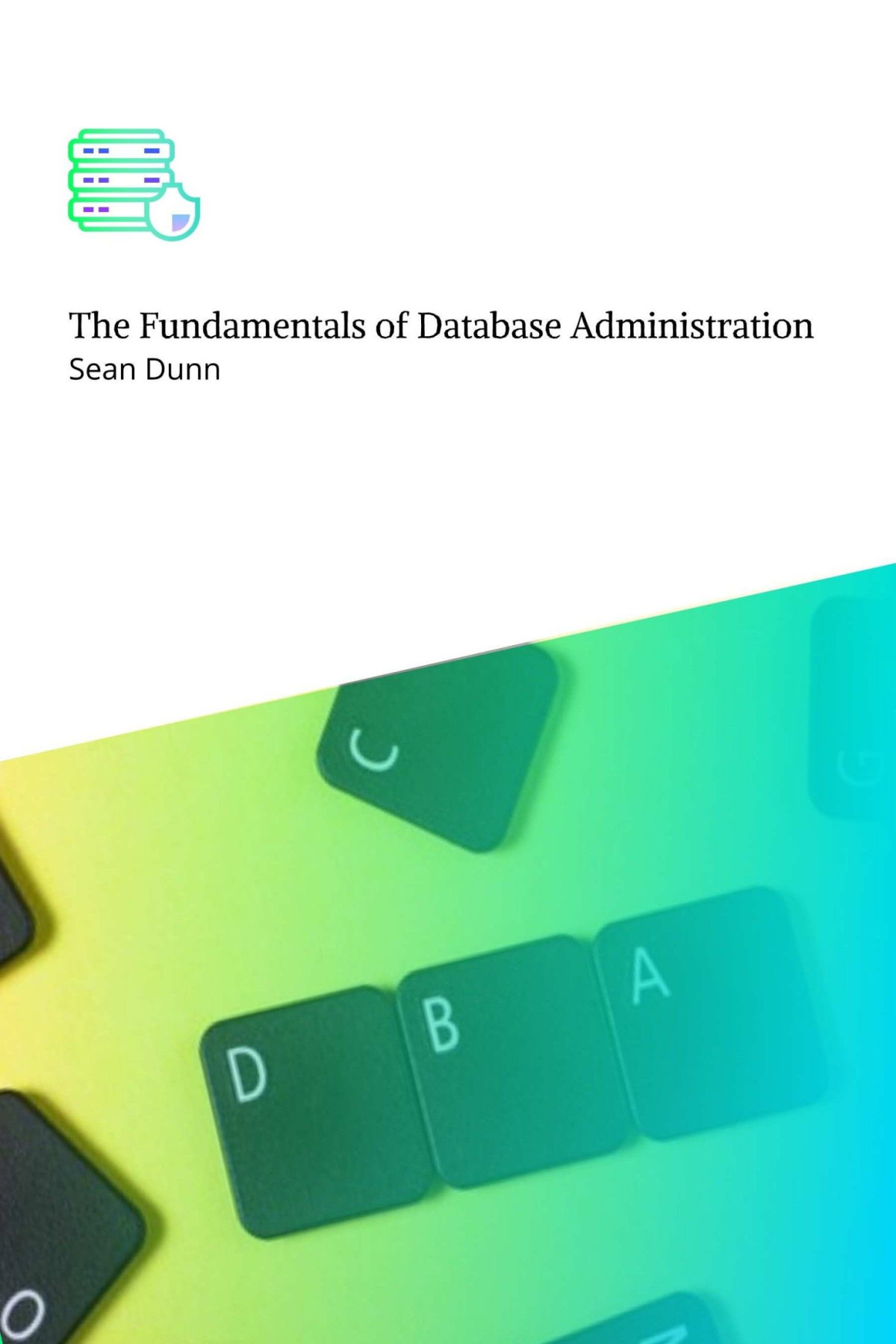 The Fundamentals Of Database Administration Sean Dunn