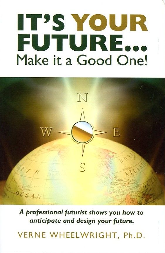 Its Your Future Make It A Good One Verne Wheelwright