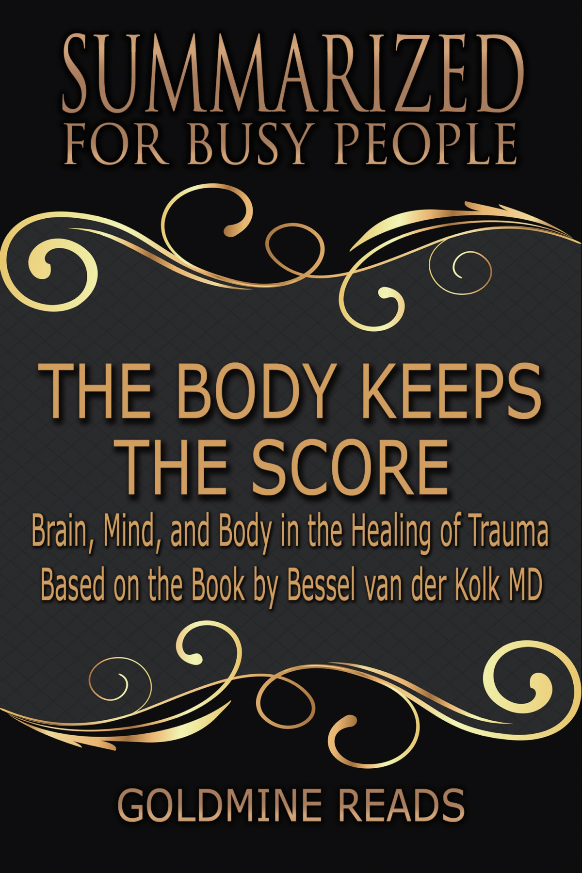 The Body Keeps The Scoresummarized For Busy People Goldmine Reads