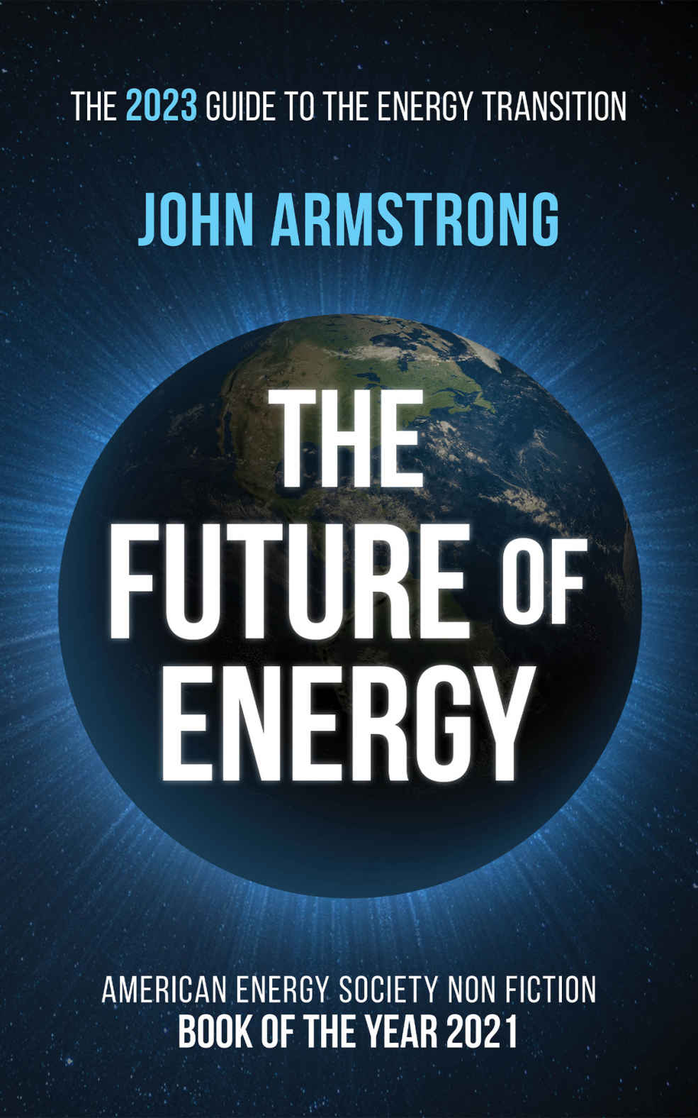 The Future Of Energy The 2023 Guide To The Energy Transition John Armstrong
