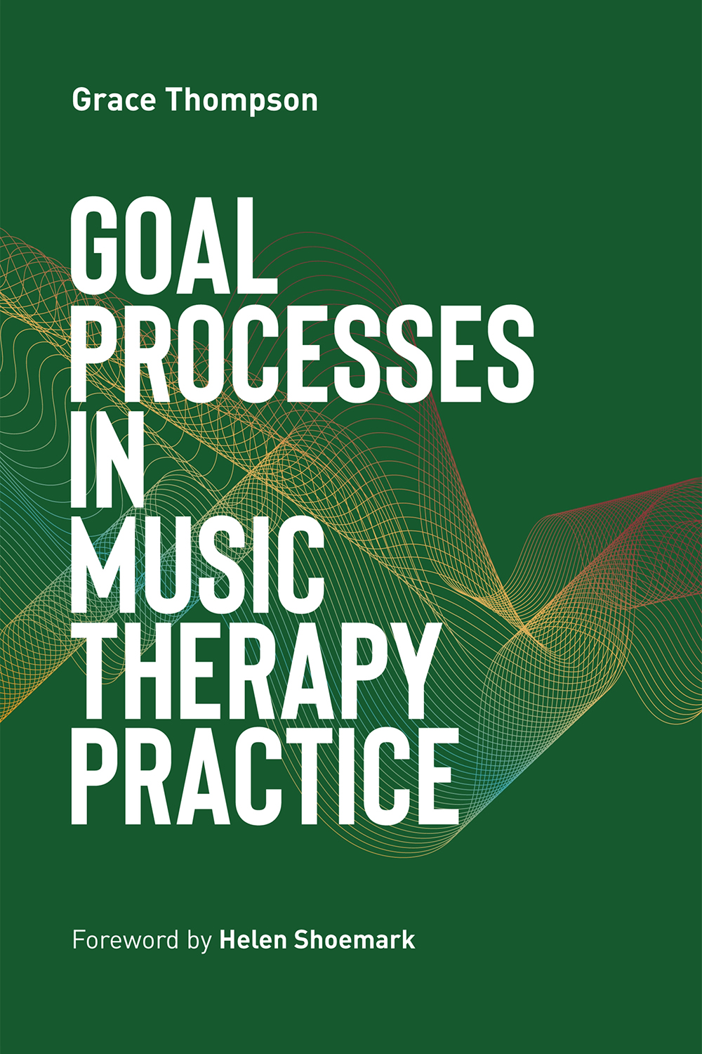 Goal Processes In Music Therapy Practice Thompson Graceshoemark