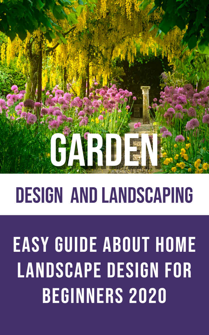 Garden Design And Landscaping Easy Guide About Landscape Design For Beginners 2020 Davis Russo